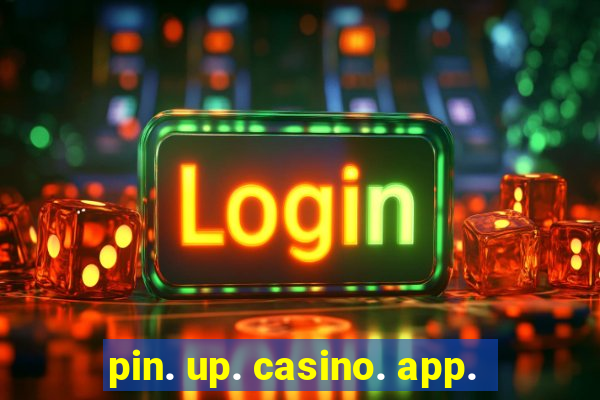 pin. up. casino. app.